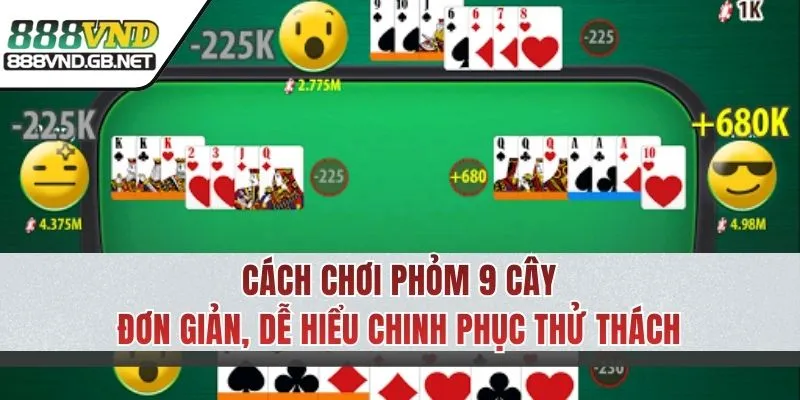 Cách chơi Phỏm 9 cây