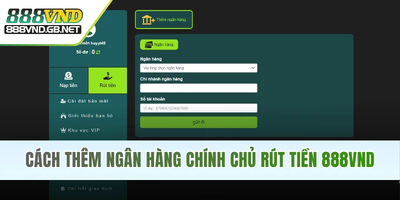 Cách thêm ngân hàng chính chủ rút tiền 888VND