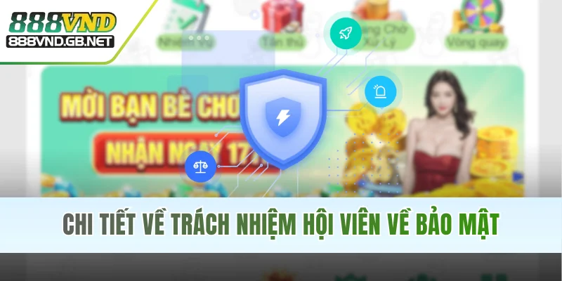 Chi tiết về trách nhiệm hội viên về bảo mật