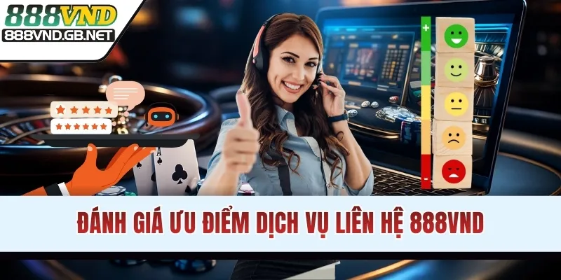 Đánh giá ưu điểm dịch vụ liên hệ 888VND