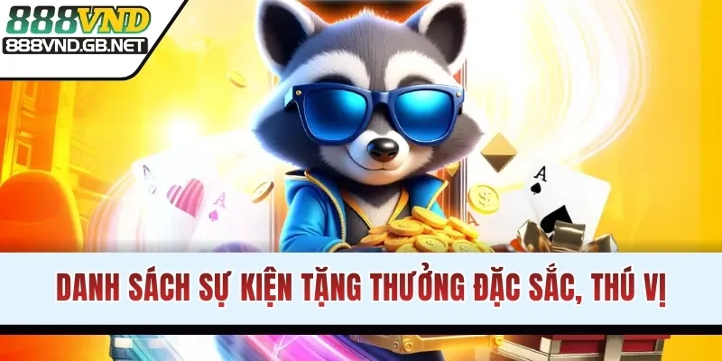 Danh sách sự kiện tặng thưởng đặc sắc, thú vị