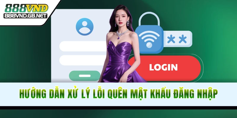 Cách xử lý lỗi đăng nhập 888VND quên mật khẩu